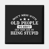 Don't Mess With Old People Do Not Mess With Old Pe Magnet (Vorne)