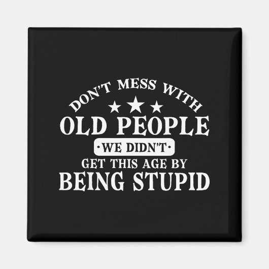 Don't Mess With Old People Do Not Mess With Old Pe Magnet (Vorne)