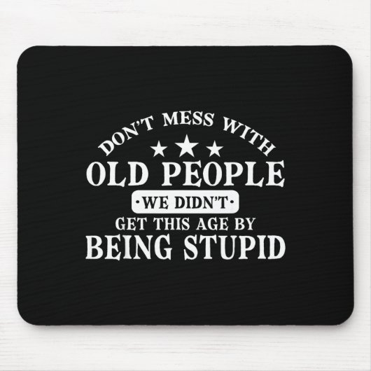 Don't Mess With Old People Do Not Mess With Old Pe Mousepad (Vorne)