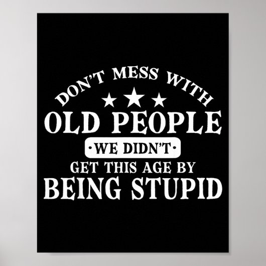 Don't Mess With Old People Do Not Mess With Old Pe Poster (Vorne)