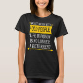 Don't Mess with Old People - Funny Prison Gag Gesc T-Shirt (Vorderseite)