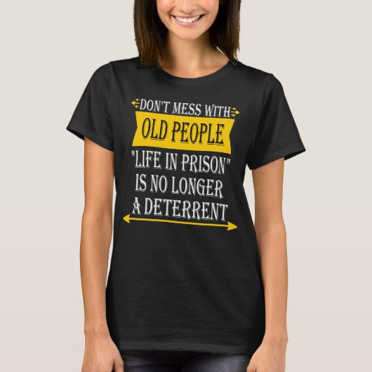 Don't Mess with Old People - Funny Prison Gag Gesc T-Shirt (Vorderseite)