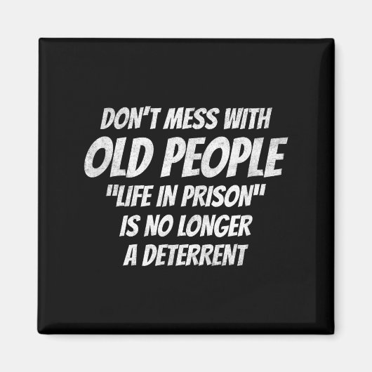 Don't Mess With Old People Funny Saying Prison Vin Magnet (Vorne)