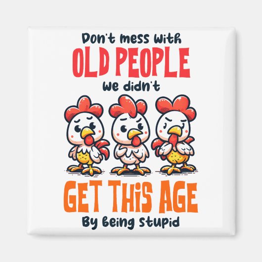 Dont Mess With Old People  Magnet (Vorne)