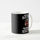 Don't Mess With Old People We Didn't Get This Age  Kaffeetasse (VorderseiteRechts)