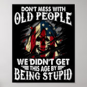 Don't Mess With Old People We Didn't Get This Age  Poster (Vorne)