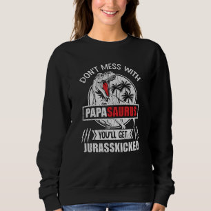 Don't Mess With Papa Saurus Dinosaur Family Father Sweatshirt