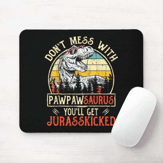 Don't Mess With Pawpawsaurus You'll Get Jurkicked  Mousepad (Mit Mouse)