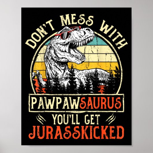 Don't Mess With Pawpawsaurus You'll Get Jurkicked Poster (Vorne)
