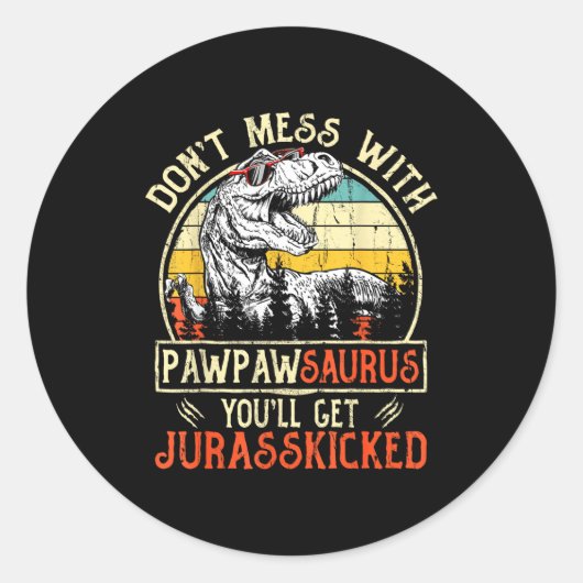 Don't Mess With Pawpawsaurus You'll Get Jurkicked Runder Aufkleber (Vorderseite)