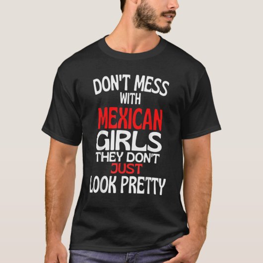 Dont Mess With Pretty Mexican Girls  Mexico Quote T-Shirt (Vorderseite)