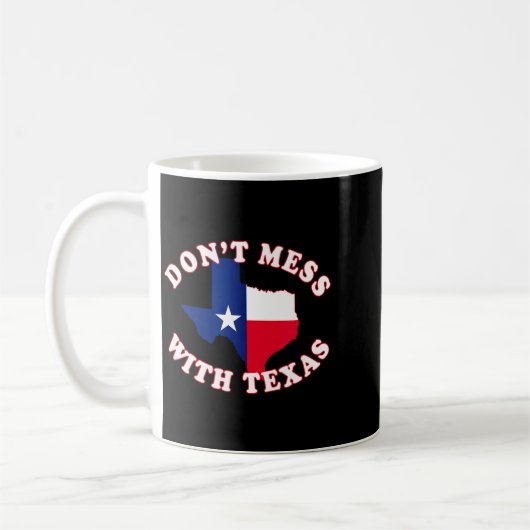 Don't Mess With State Outline And Flag Texas  Kaffeetasse (Links)