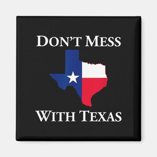 Don't Mess With Texas State Pride Shirt Magnet (Vorne)