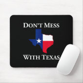 Don't Mess With Texas State Pride Shirt Mousepad (Mit Mouse)