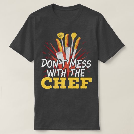 Dont Mess With The Chef Cooking Master Culinary Co T-Shirt (Design vorne)