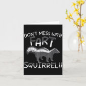 Don't Mess With The Fart Squirrel Forest Animal Sk Karte (Gelbe Blume)