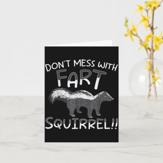 Don't Mess With The Fart Squirrel Forest Animal Sk Karte (Gelbe Blume)