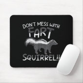 Don't Mess With The Fart Squirrel Forest Animal Sk Mousepad (Mit Mouse)