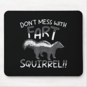 Don't Mess With The Fart Squirrel Forest Animal Sk Mousepad (Vorne)