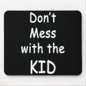 Don't Mess With The Kid  Mousepad (Vorne)