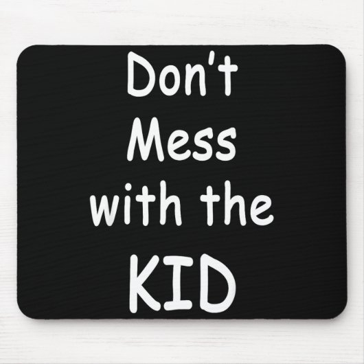 Don't Mess With The Kid  Mousepad (Vorne)