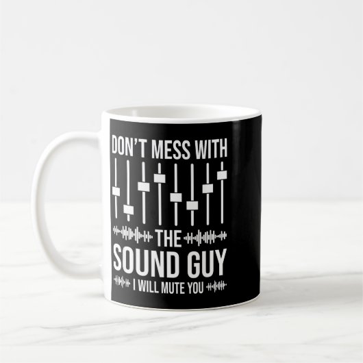 Don't Mess With The Sound Guy, Funny Sound Enginee Kaffeetasse (Links)
