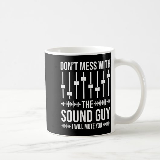 Don't Mess With The Sound Guy, Funny Sound Enginee Kaffeetasse (Rechts)