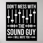 Don't Mess With The Sound Guy, Funny Sound Enginee Poster (Vorne)