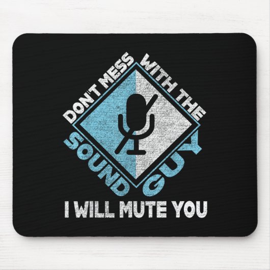Don't Mess With The Sound Guy Sound Engineer Mousepad (Vorne)