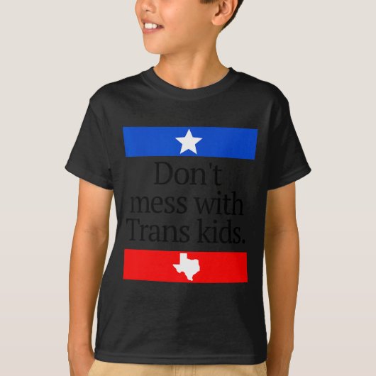 Don't Mess With Trans Kids Shirt Don't Mess With T (Vorderseite)