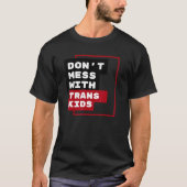 Dont Mess With Trans Kids T-Shirt (Vorderseite)