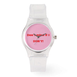 "Don't mind if I Don't" (LasstUnsUnverschämtSein)  Armbanduhr