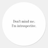 Dont Mind Me Im Introspective  Runder Aufkleber (Vorderseite)