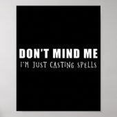 Don't Mind Me I'm Just Casting Spells Poster (Vorne)