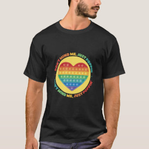 Dont Mind Me Im Just Poppin, Fidget Popper Rainbow T-Shirt
