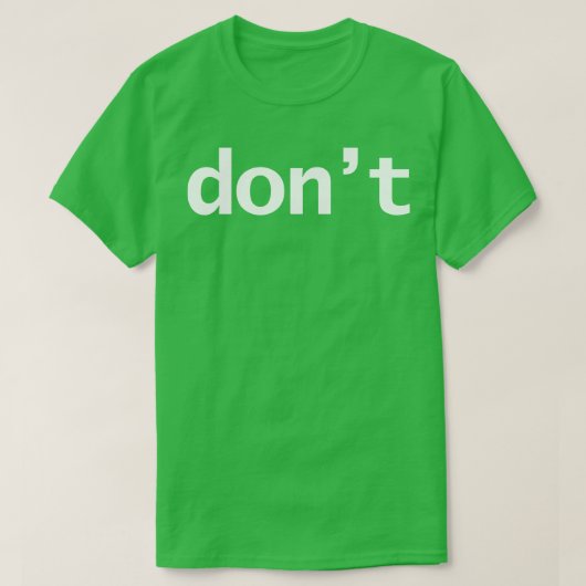 Dont Minimal Typografie White Text T-Shirt (Design vorne)