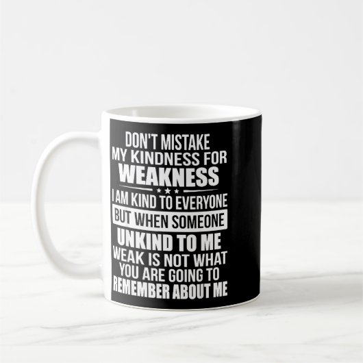 Don't Mistake My Kindness For Weakness  Kaffeetasse (Links)