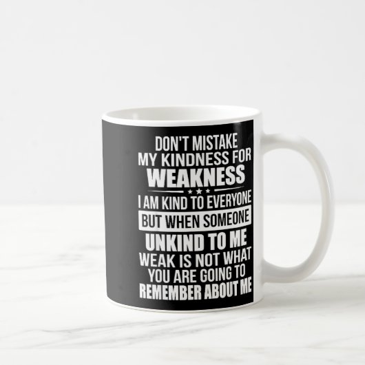Don't Mistake My Kindness For Weakness Kaffeetasse (Rechts)