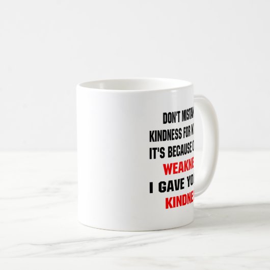 Dont Mistake My Kindness For Weakness  Kaffeetasse (VorderseiteRechts)