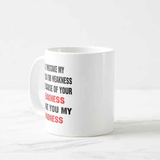 Dont Mistake My Kindness For Weakness  Kaffeetasse (Vorderseite Links)