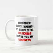 Dont Mistake My Kindness For Weakness  Kaffeetasse (Links)