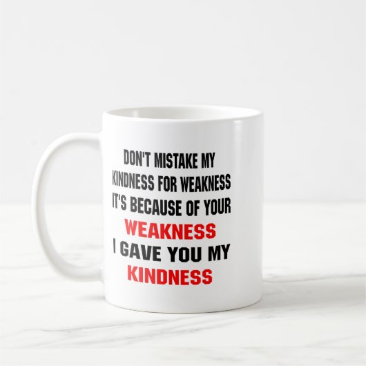 Dont Mistake My Kindness For Weakness  Kaffeetasse (Links)