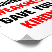 Dont Mistake My Kindness For Weakness Poster (Ecke)