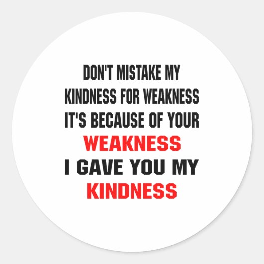 Dont Mistake My Kindness For Weakness  Runder Aufkleber (Vorderseite)