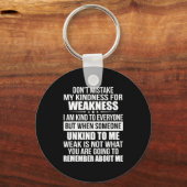 Don't Mistake My Kindness For Weakness Schlüsselanhänger (Vorderseite)