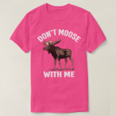 Dont Moose mit mir Funny Else Jagd T-Shirt (Design vorne)