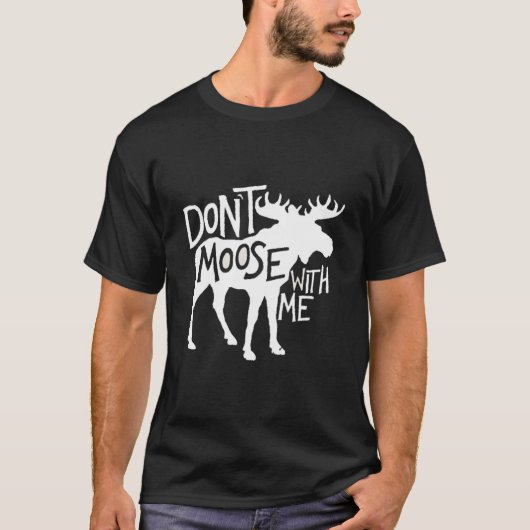Don'T Moose With Me Awesome Moose T-Shirt (Vorderseite)