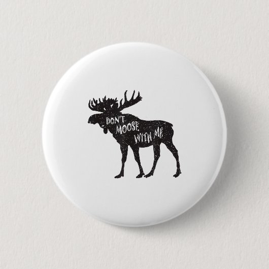 Don't Moose With Me Distressed Animal Lover Gift  Button (Vorderseite)