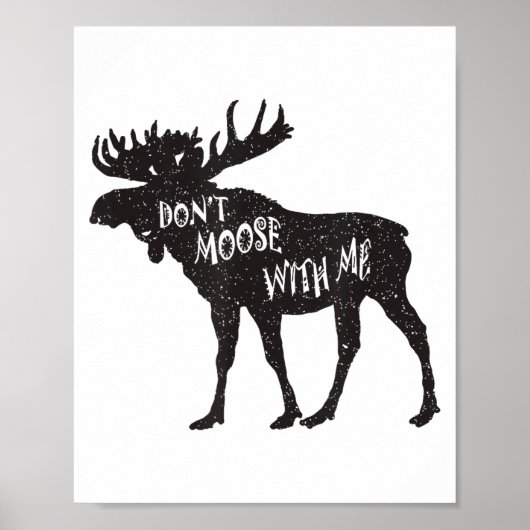 Don't Moose With Me Distressed Animal Lover Gift Poster (Vorne)