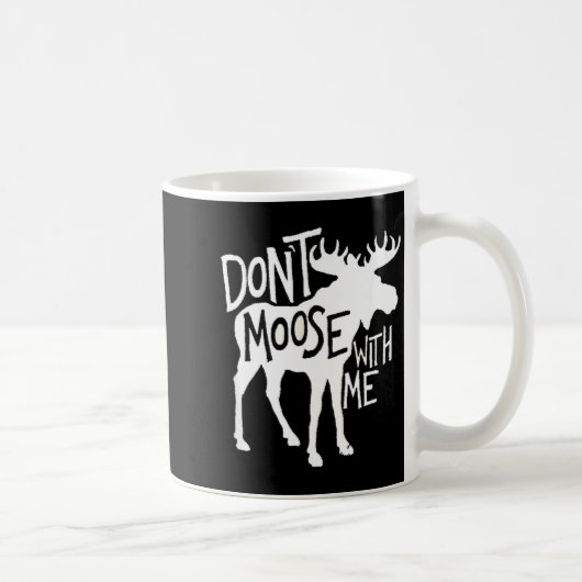 Don't Moose With Me Tee Cute Moose Funny Design Mo Kaffeetasse (Rechts)